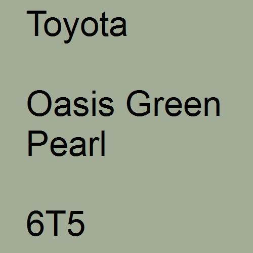 Toyota, Oasis Green Pearl, 6T5.